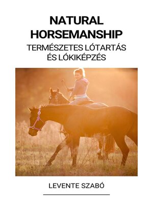 cover image of Natural Horsemanship (Természetes Lótartás és Lókiképzés)